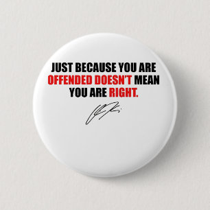 Badge Rond 5 Cm Juste parce que vous êtes offensé ne signifie pas 