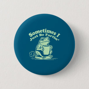 Badge Rond 5 Cm Juste Petant Parfois Grenouille I Humour