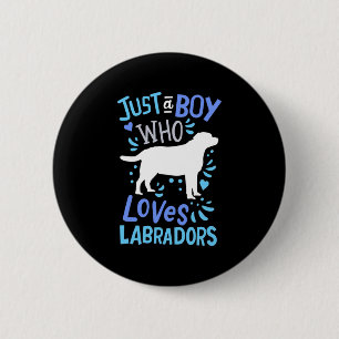 Badge Rond 5 Cm Juste un garçon qui aime Labrador Retriever