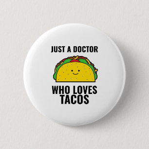 Badge Rond 5 Cm Juste un médecin qui aime tacos drôle tacos mexi