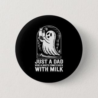 Badge Rond 5 Cm Juste un papa qui revenait toujours avec le fantôm