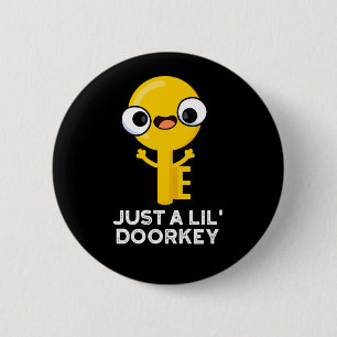 Badge Rond 5 Cm Juste Une Clé De Porte Lil Drôle Clé Dorky Pun Dar