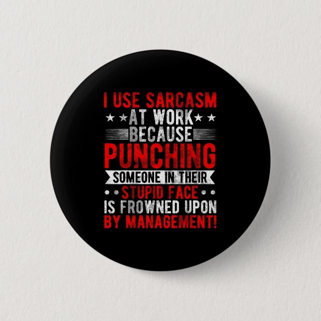 Badge Rond 5 Cm J'utilise le sarcasme au travail parce que frapper (Devant)
