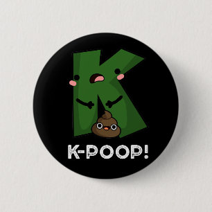 Badge Rond 5 Cm K-poop Funny K-pop Poo Pun Dark BG