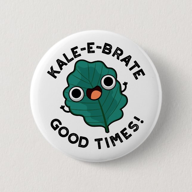Badge Rond 5 Cm Kale-e-brate Good Times Funny Veggie Kale Pun (Devant)