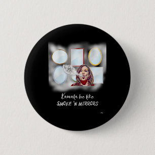 Badge Rond 5 Cm Kamala Be Like Smoke in Mirrors