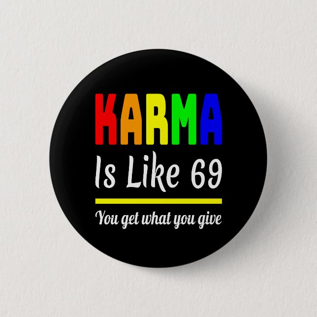 Badge Rond 5 Cm karma Tu As Ce Que Tu As Donné Drôle (Devant)