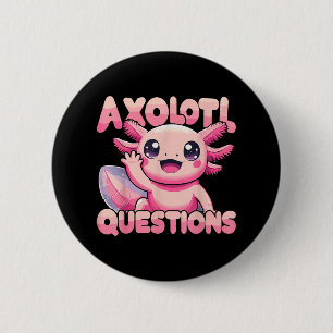 Badge Rond 5 Cm Kawaii I Axolotl Questions Drôle Axolotl