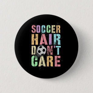 Badge Rond 5 Cm Kawaii Soccer Hair Don't Care Score Game Hair N'