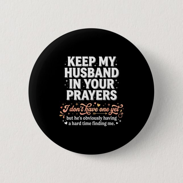 Badge Rond 5 Cm Keep My Husband In Your Prayers _ Funny Single Wom (Devant)