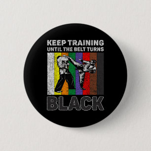 Badge Rond 5 Cm Keep Training Until The Belt Turns Black Taekwondo