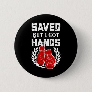 Badge Rond 5 Cm Kickboxer Boxeur Sauvé Mais J'ai Des Mains