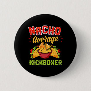 Badge Rond 5 Cm Kickboxeur pas moyen Nacho Drôle Mode Ta