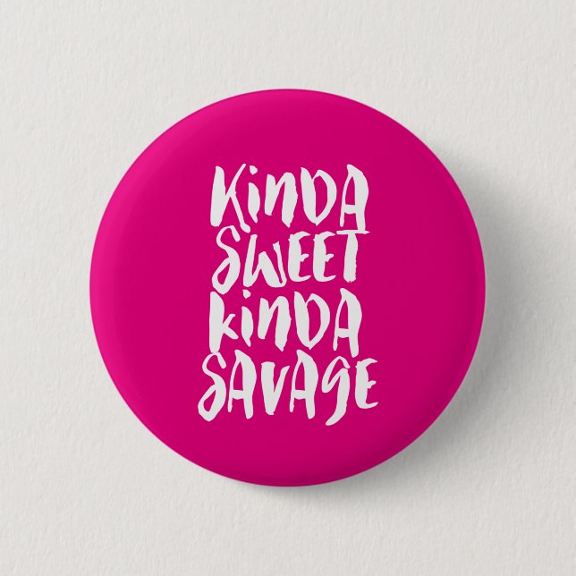 Badge Rond 5 Cm Kinda Sweet Kinda Savage Sassy Girl Attitude (Devant)