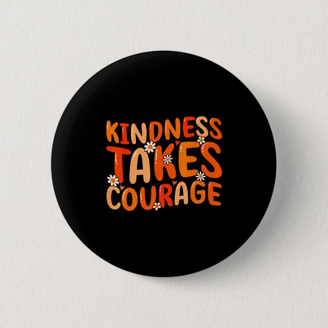 Badge Rond 5 Cm Kindness Takes Courage Orange Unity Day Anti Bully (Devant)