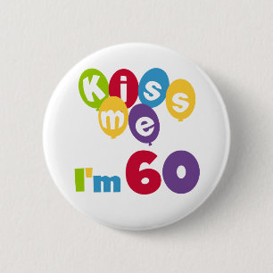Badge Rond 5 Cm Kiss Me I'm 60 Anniversaire Tshirts et cadeaux