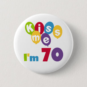 Badge Rond 5 Cm Kiss Me I'm 70 Anniversaire T-shirts et cadeaux