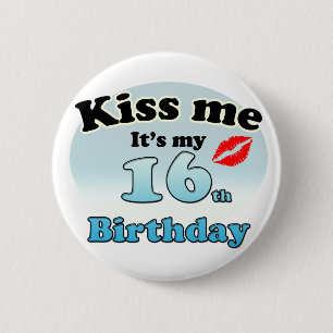 Badge Rond 5 Cm Kiss me it's my 16th Birthday
