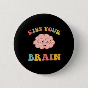 Badge Rond 5 Cm Kiss Your Brain Sped Enseignant Appréciation Retou