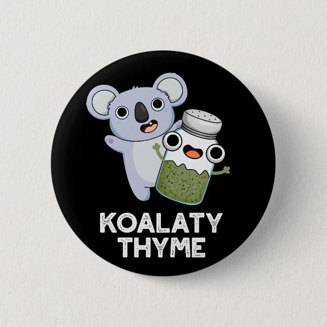 Badge Rond 5 Cm Koala-ty Thyme Funny Koala Thyme Pun Dark BG (Devant)