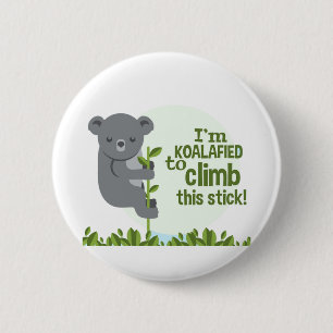 Badge Rond 5 Cm Koalafied to climb this stick, Funny Cool Koala