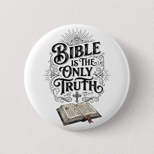 Badge Rond 5 Cm La Bible est le seul T-Shirt chrétien de vérité