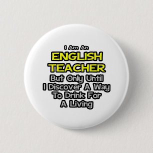 Badge Rond 5 Cm La blague de l'enseignant anglais .. Boire pour vi