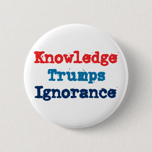 Badge Rond 5 Cm La connaissance l'emporte sur l'ignorance - Anti P