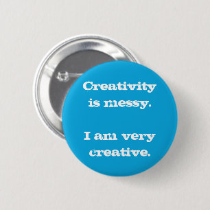 Badge Rond 5 Cm La créativité est désordonnée. Bouton Je suis très