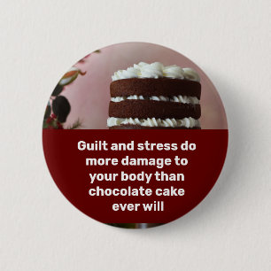 Badge Rond 5 Cm La culpabilité et le stress causent plus de dommag
