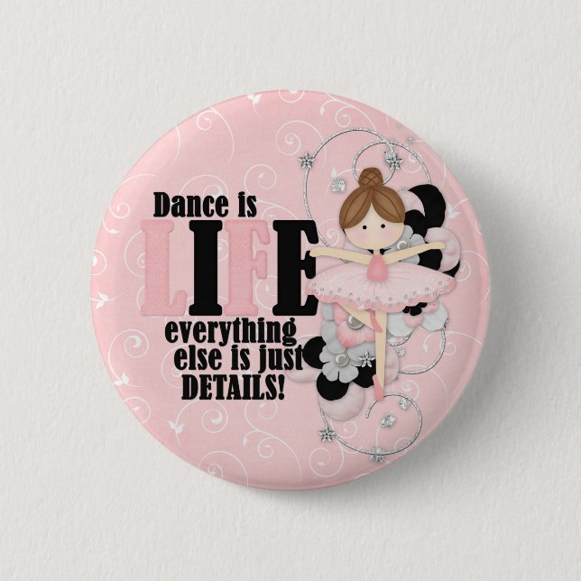 Badge Rond 5 Cm La danse est la vie (Devant)