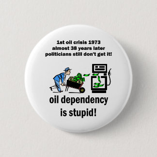 Badge Rond 5 Cm la dépendance d'huile est stupide