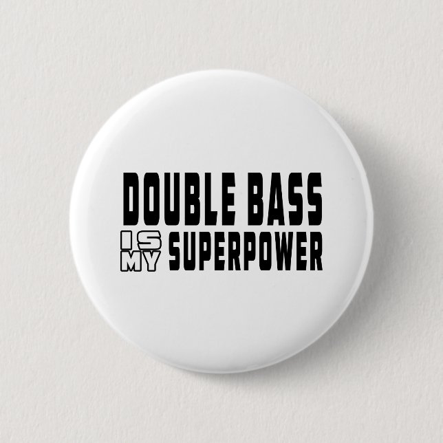 Badge Rond 5 Cm La double basse est la ma superpuissance (Devant)