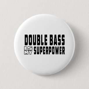 Badge Rond 5 Cm La double basse est la ma superpuissance