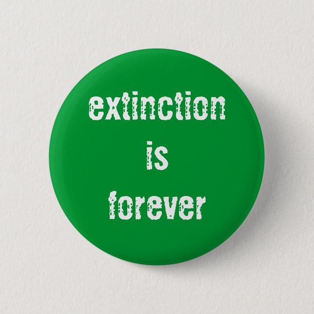 Badge Rond 5 Cm La "extinction est pour toujours" bouton (Devant)