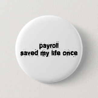 Badge Rond 5 Cm La feuille de paie a sauvé ma vie par le passé