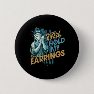 Badge Rond 5 Cm La Fille Tenir Mes Boucles D'Oreilles Mode De Lutt