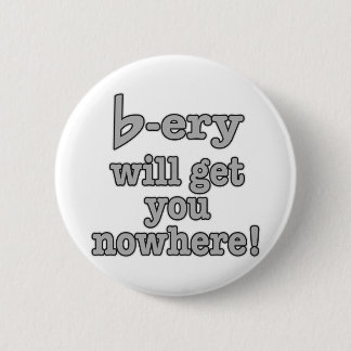 Badge Rond 5 Cm La flatterie vous obtiendra nulle part