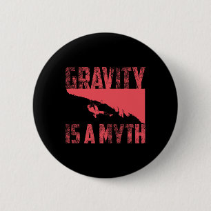 Badge Rond 5 Cm La gravité est un mythe Mignon J'adore l'escalade
