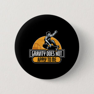 Badge Rond 5 Cm La gravité ne s'applique pas à moi skateboard cool