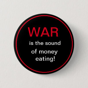Badge Rond 5 Cm La guerre est le son de l'argent qui mange