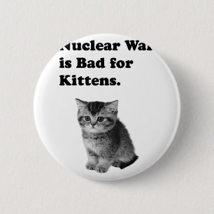 Badge Rond 5 Cm La Guerre Nucléaire Est Mauvaise Pour Les Chatons