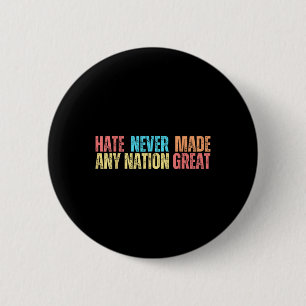 Badge Rond 5 Cm La haine n'a jamais fait de nation un grand anti-T