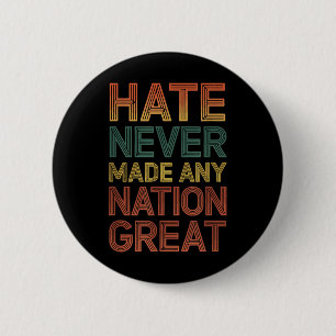 Badge Rond 5 Cm La haine n'a jamais fait de nation un grand anti-T