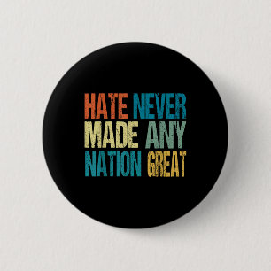 Badge Rond 5 Cm La haine n'a jamais fait de nation un grand anti-T