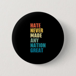 Badge Rond 5 Cm La haine n'a jamais rendu une nation grande Anti-t