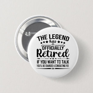 Badge Rond 5 Cm La légende a officiellement retiré la retraite fuu