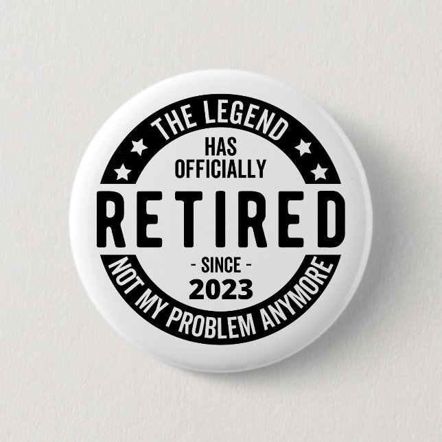 Badge Rond 5 Cm La Légende A Officiellement Retraité, Retraité 202 (Devant)