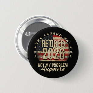 Badge Rond 5 Cm La légende a pris sa retraite 2026 drôle