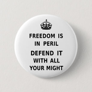 Badge Rond 5 Cm La liberté est dans le péril. Défendez-la avec